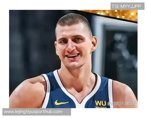 约基奇轻松砍下17分10板16助展现传球天赋三分球火力全开助球队获胜